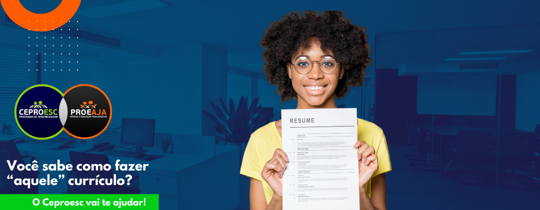 Você sabe como fazer “aquele” currículo? O Ceproesc vai te ajudar!