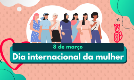 Dia 08 de Março – Dia Internacional da Mulher